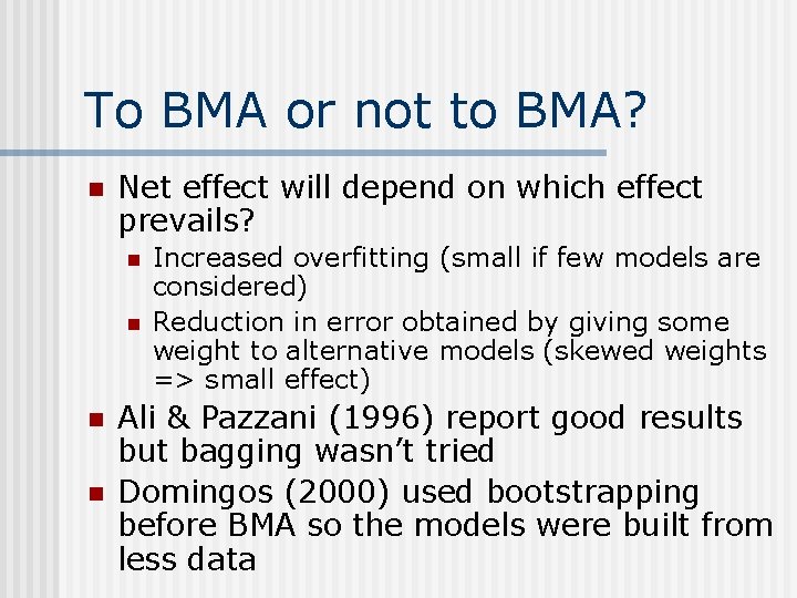 To BMA or not to BMA? n Net effect will depend on which effect