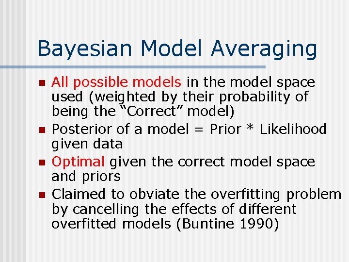 Bayesian Model Averaging n n All possible models in the model space used (weighted