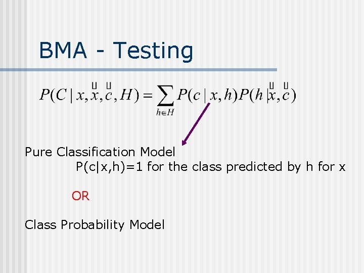 BMA - Testing Pure Classification Model P(c|x, h)=1 for the class predicted by h