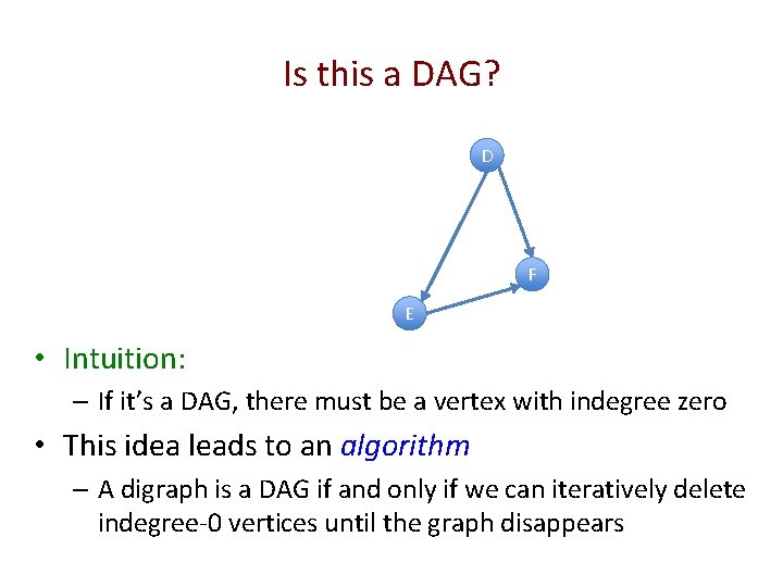 Is this a DAG? D F E • Intuition: – If it’s a DAG,