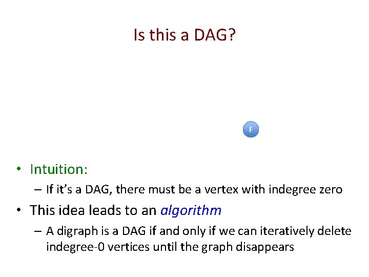 Is this a DAG? F • Intuition: – If it’s a DAG, there must