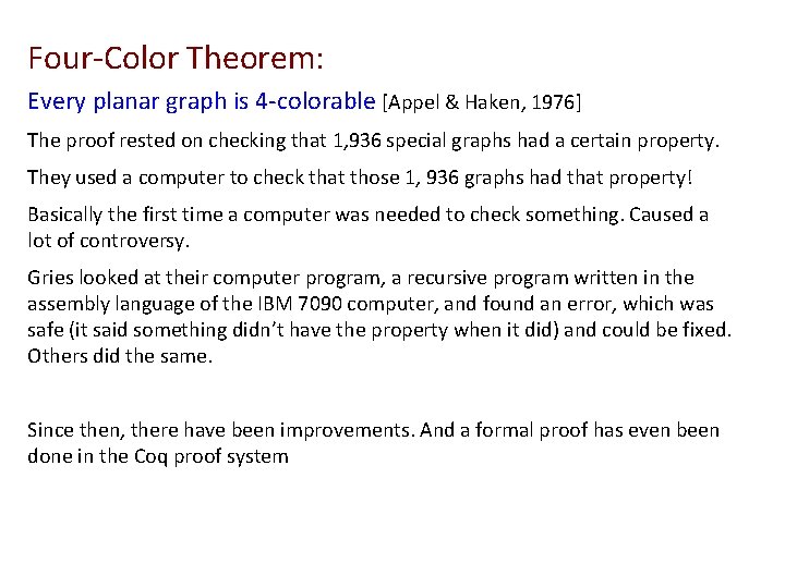 Four-Color Theorem: Every planar graph is 4 -colorable [Appel & Haken, 1976] The proof