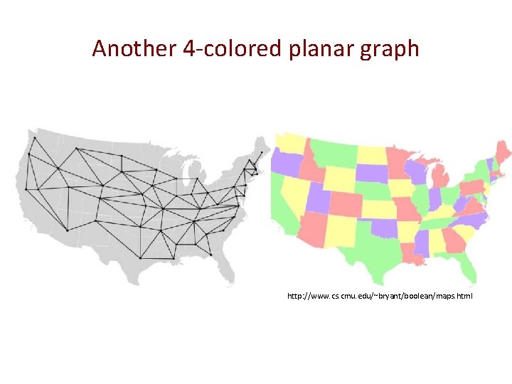 Another 4 -colored planar graph http: //www. cs. cmu. edu/~bryant/boolean/maps. html 