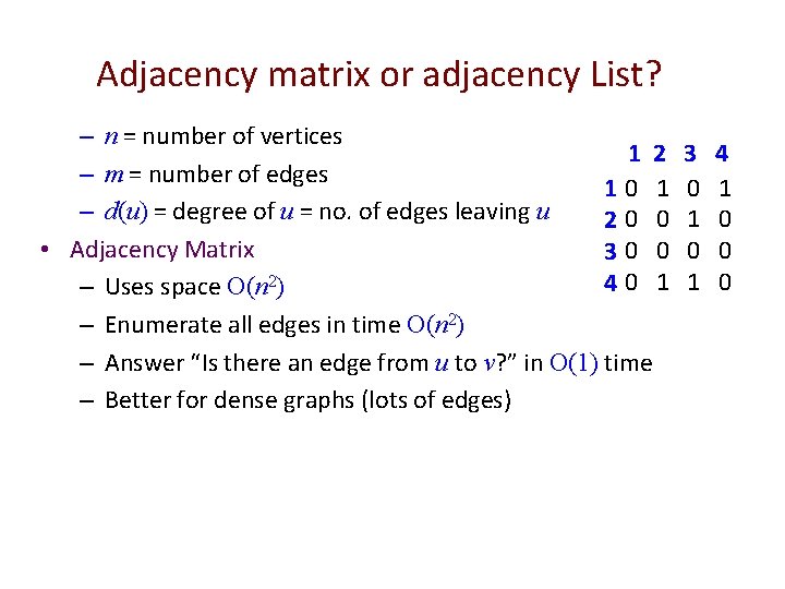 Adjacency matrix or adjacency List? – n = number of vertices 1 2 –