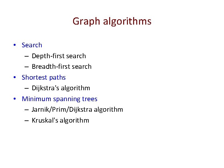 Graph algorithms • Search – Depth-first search – Breadth-first search • Shortest paths –