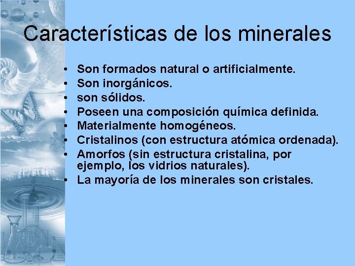Características de los minerales • • Son formados natural o artificialmente. Son inorgánicos. son