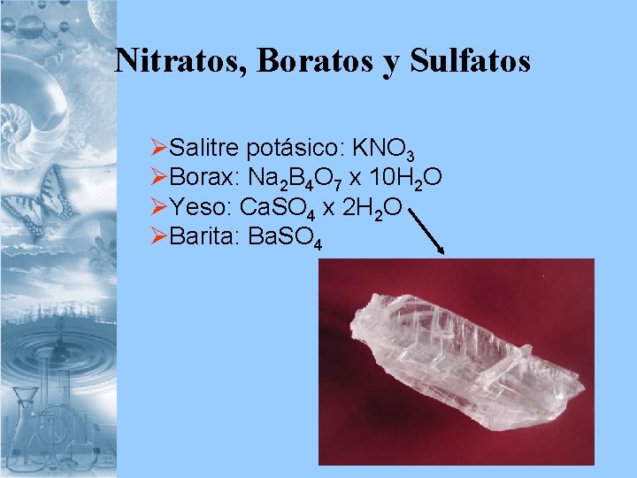 Nitratos, Boratos y Sulfatos ØSalitre potásico: KNO 3 ØBorax: Na 2 B 4 O