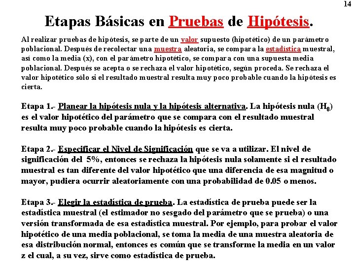 14 Etapas Básicas en Pruebas de Hipótesis. Al realizar pruebas de hipótesis, se parte