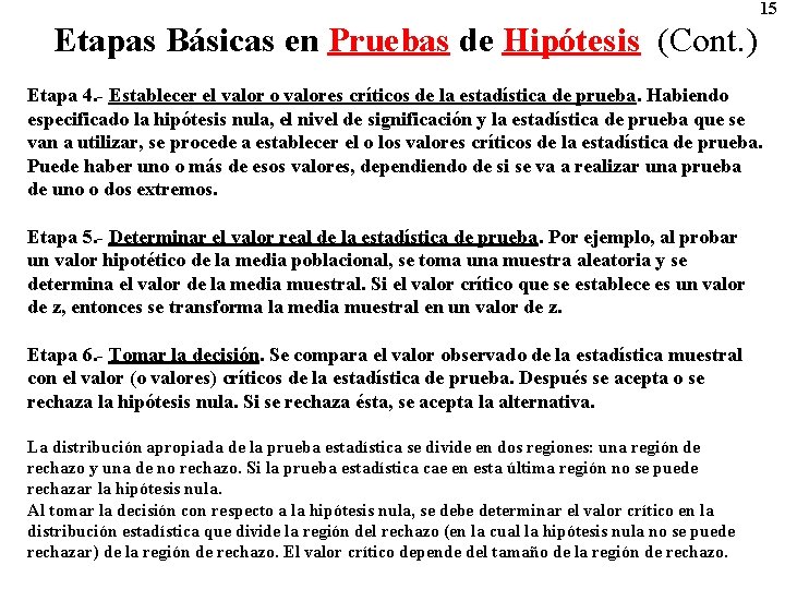 15 Etapas Básicas en Pruebas de Hipótesis (Cont. ) Etapa 4. - Establecer el