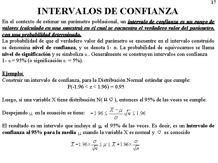 17 INTERVALOS DE CONFIANZA En el contexto de estimar un parámetro poblacional, un intervalo