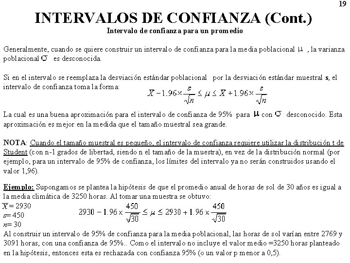 19 INTERVALOS DE CONFIANZA (Cont. ) Intervalo de confianza para un promedio Generalmente, cuando