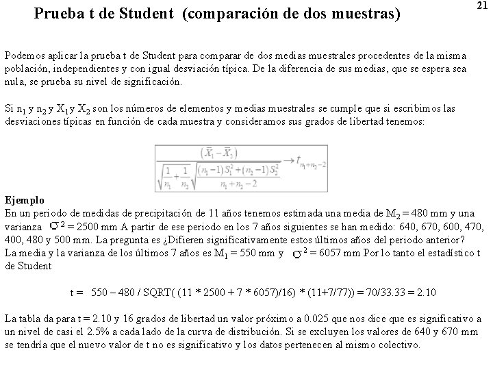 Prueba t de Student (comparación de dos muestras) 21 Podemos aplicar la prueba t
