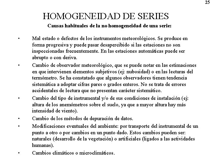 25 HOMOGENEIDAD DE SERIES Causas habituales de la no homogeneidad de una serie: •