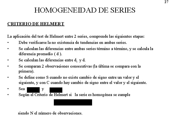 27 HOMOGENEIDAD DE SERIES CRITERIO DE HELMERT La aplicación del test de Helmert entre