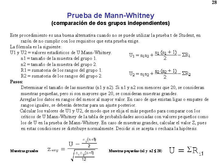 28 Prueba de Mann-Whitney (comparación de dos grupos independientes) Este procedimiento es una buena