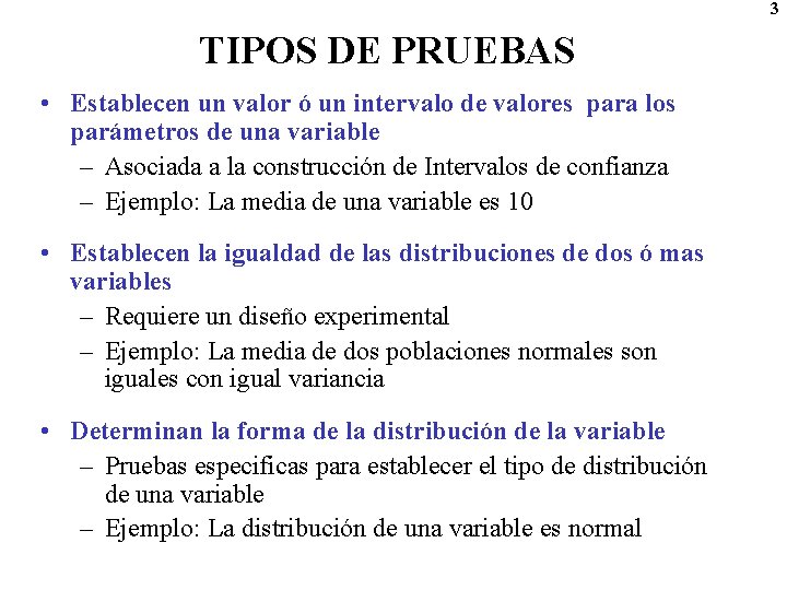 3 TIPOS DE PRUEBAS • Establecen un valor ó un intervalo de valores para