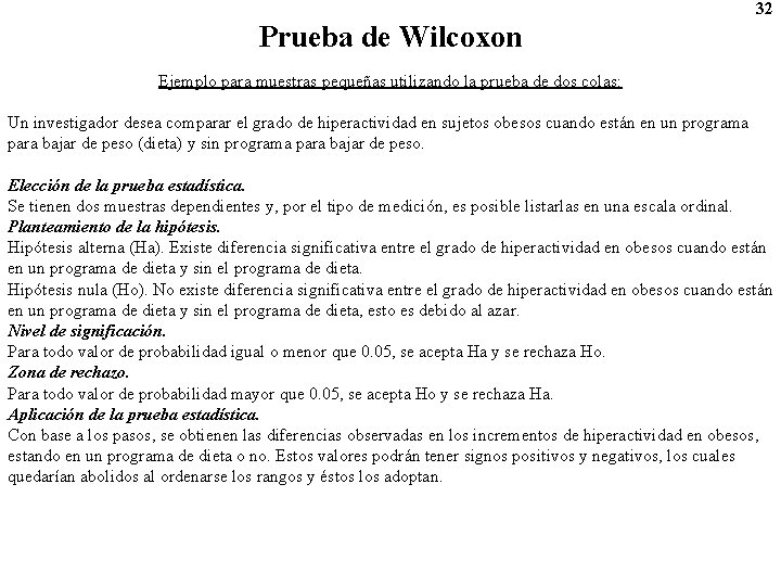 Prueba de Wilcoxon 32 Ejemplo para muestras pequeñas utilizando la prueba de dos colas: