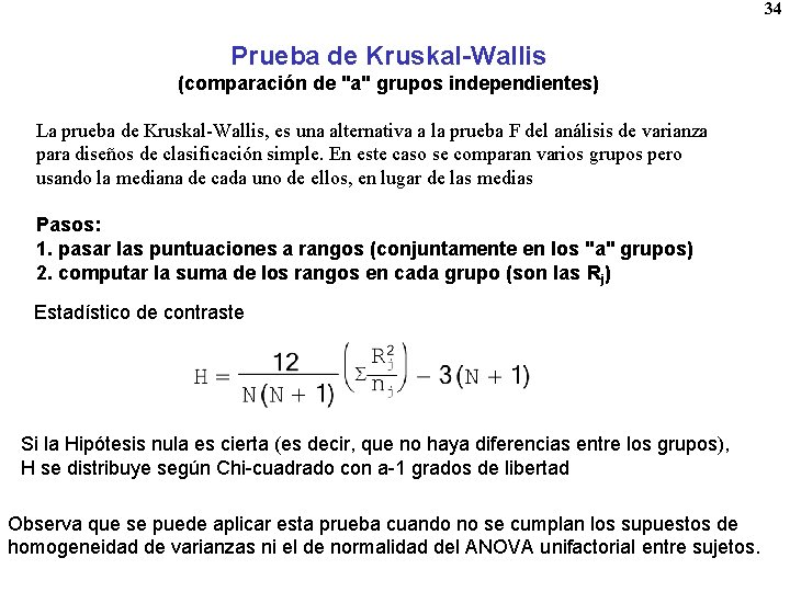 34 Prueba de Kruskal-Wallis (comparación de "a" grupos independientes) La prueba de Kruskal-Wallis, es