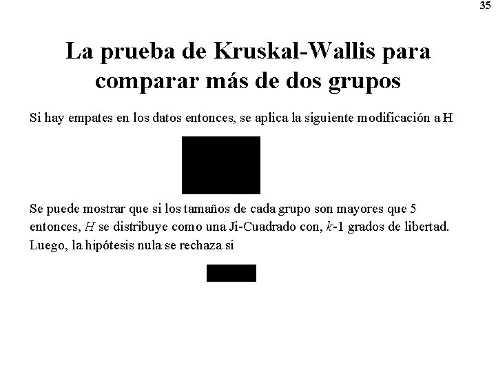 35 La prueba de Kruskal-Wallis para comparar más de dos grupos Si hay empates