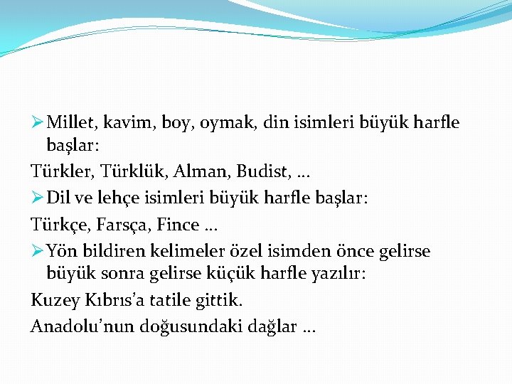 Ø Millet, kavim, boy, oymak, din isimleri büyük harfle başlar: Türkler, Türklük, Alman, Budist,