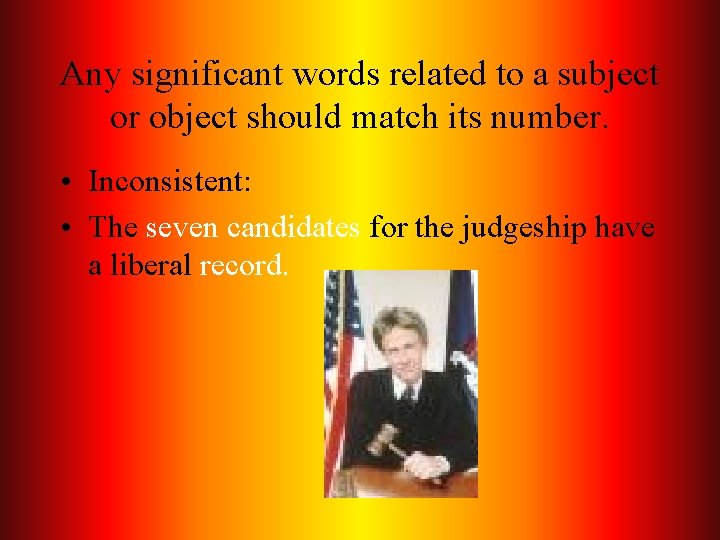 Any significant words related to a subject or object should match its number. •