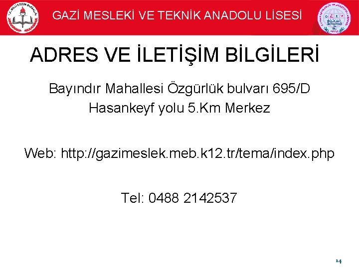 GAZİ MESLEKİ VE TEKNİK ANADOLU LİSESİ ADRES VE İLETİŞİM BİLGİLERİ Bayındır Mahallesi Özgürlük bulvarı