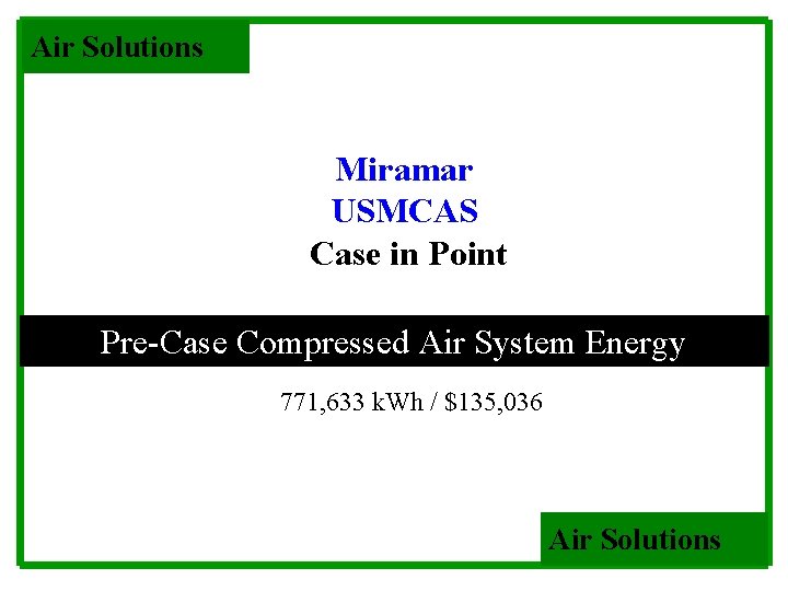 Air Solutions Miramar USMCAS Case in Point Pre-Case Compressed Air System Energy 771, 633