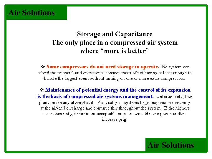 Air Solutions Storage and Capacitance The only place in a compressed air system where