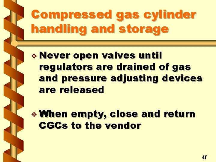 Compressed gas cylinder handling and storage v Never open valves until regulators are drained