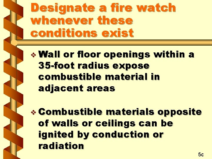 Designate a fire watch whenever these conditions exist v Wall or floor openings within Designate a fire watch whenever these conditions exist v Wall or floor openings within