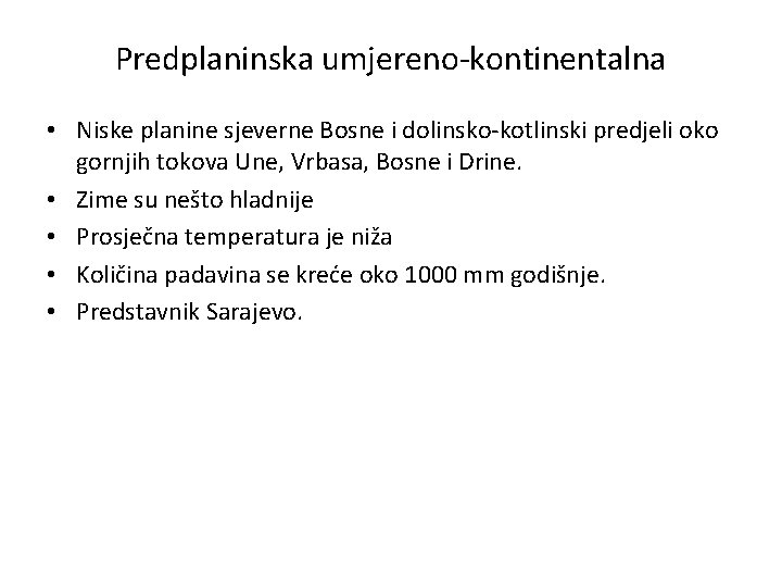 Predplaninska umjereno-kontinentalna • Niske planine sjeverne Bosne i dolinsko-kotlinski predjeli oko gornjih tokova Une,