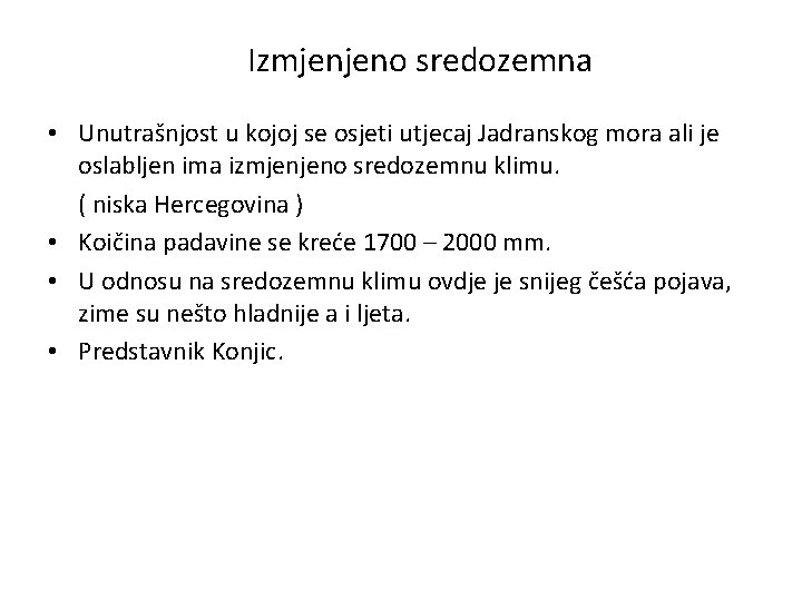 Izmjenjeno sredozemna • Unutrašnjost u kojoj se osjeti utjecaj Jadranskog mora ali je oslabljen