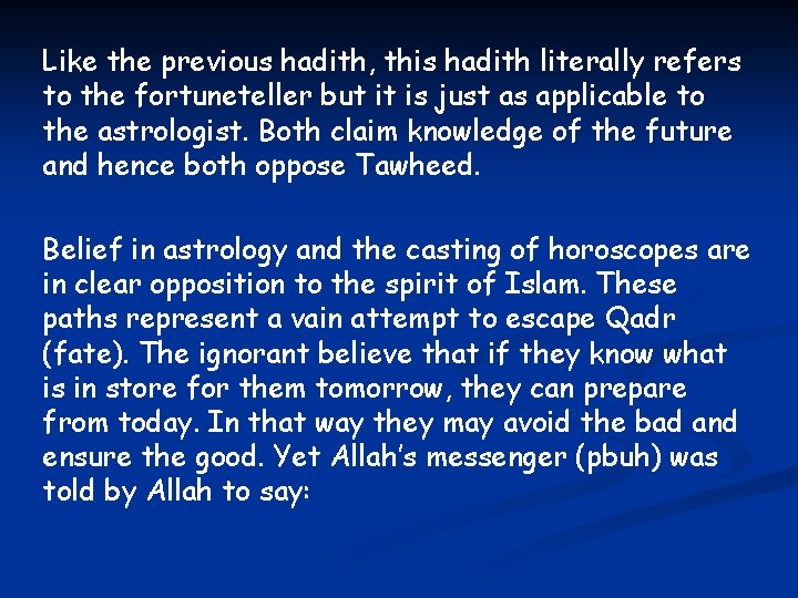 Like the previous hadith, this hadith literally refers to the fortuneteller but it is