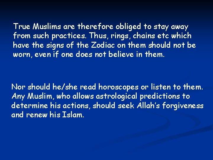 True Muslims are therefore obliged to stay away from such practices. Thus, rings, chains