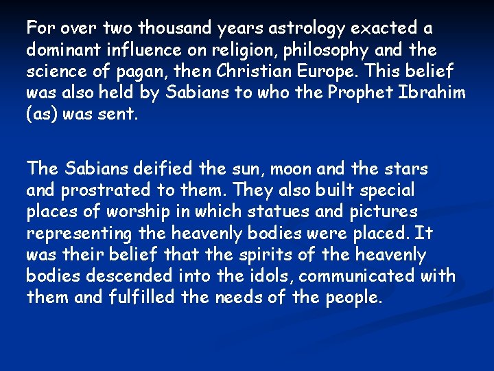 For over two thousand years astrology exacted a dominant influence on religion, philosophy and
