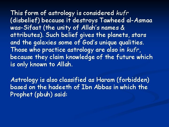 This form of astrology is considered kufr (disbelief) because it destroys Tawheed al-Asmaa was-Sifaat