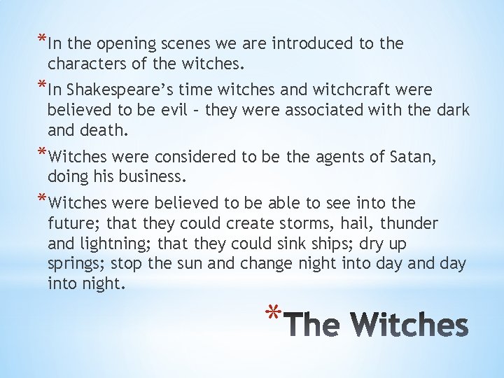 *In the opening scenes we are introduced to the characters of the witches. *In