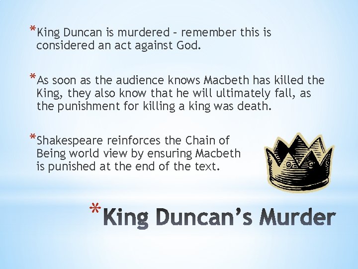 *King Duncan is murdered – remember this is considered an act against God. *As