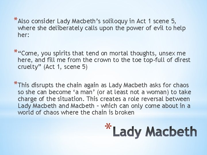 *Also consider Lady Macbeth’s soliloquy in Act 1 scene 5, where she deliberately calls