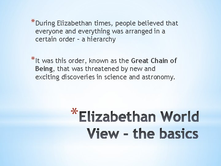 *During Elizabethan times, people believed that everyone and everything was arranged in a certain