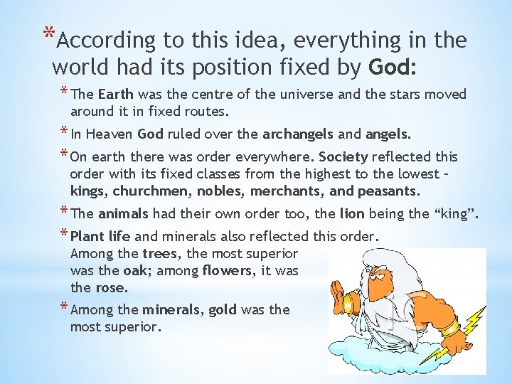 *According to this idea, everything in the world had its position fixed by God: