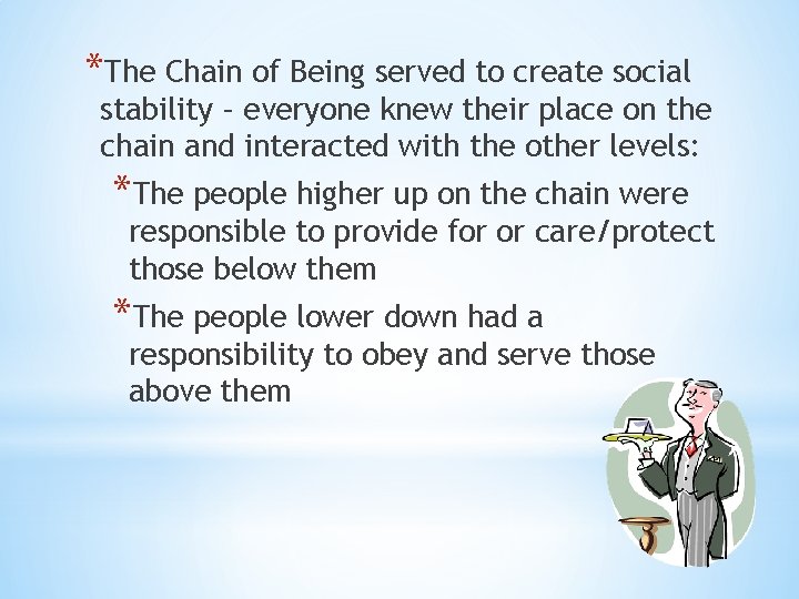 *The Chain of Being served to create social stability – everyone knew their place