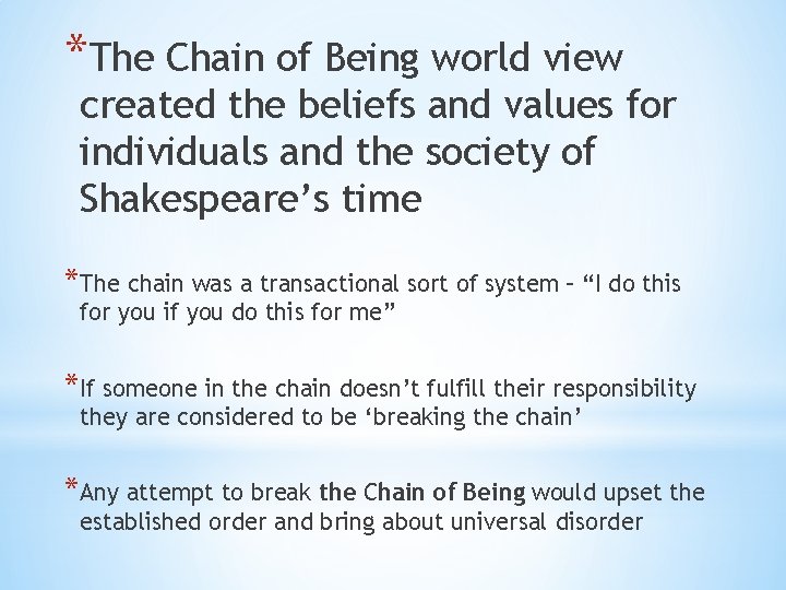 *The Chain of Being world view created the beliefs and values for individuals and