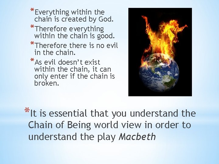 *Everything within the chain is created by God. *Therefore everything within the chain is