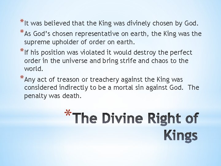 *It was believed that the King was divinely chosen by God. *As God’s chosen
