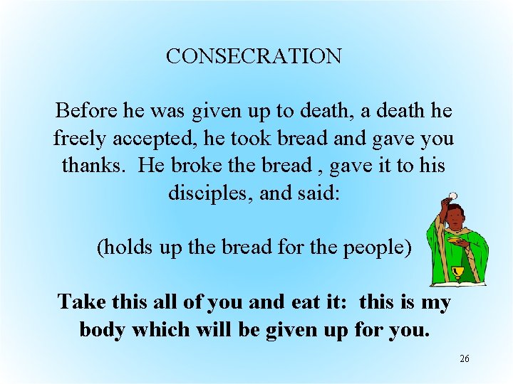 CONSECRATION Before he was given up to death, a death he freely accepted, he