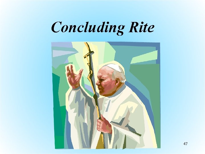 Concluding Rite 47 