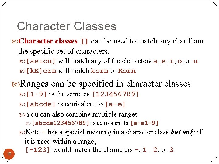 Character Classes Character classes [] can be used to match any char from the
