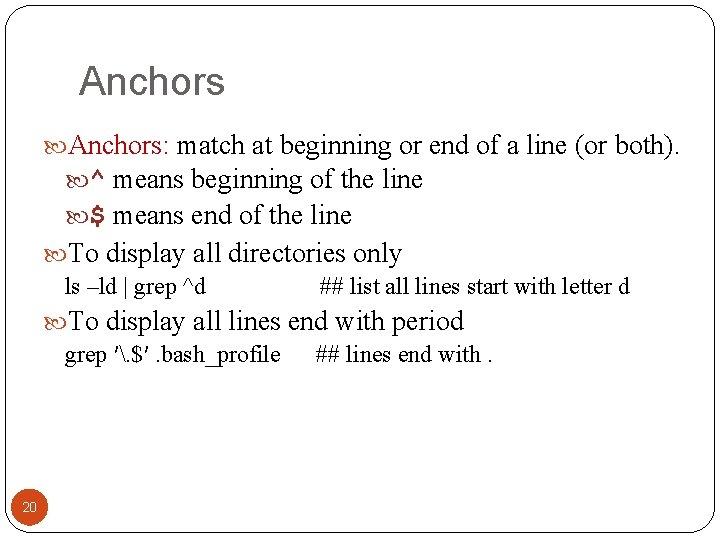 Anchors: match at beginning or end of a line (or both). ^ means beginning