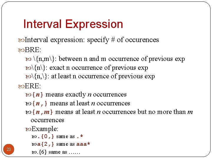 Interval Expression Interval expression: specify # of occurences BRE: {n, m}: between n and